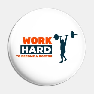 Work Hard to Become A Dcotor - Medical Student In Medschool Funny Gift For Nurse & Doctor Medicine Pin