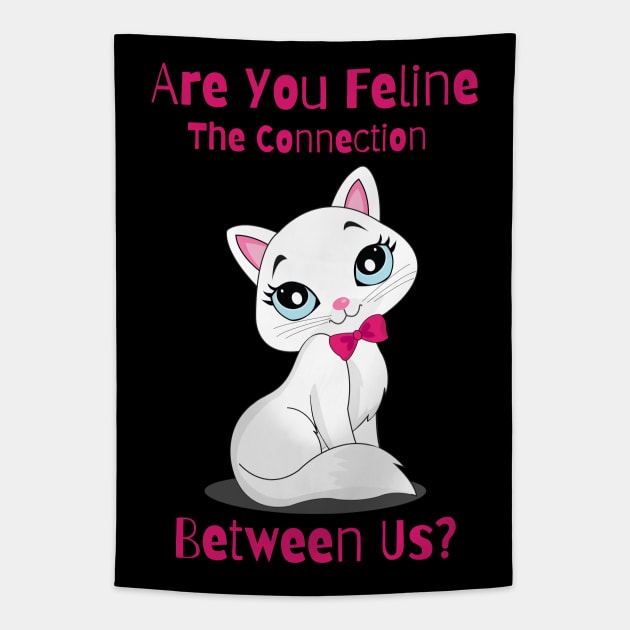 Flirty Cat, Are You Feline The Connection Between Us? Tapestry by LetsGetInspired