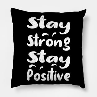 Stay Strong Stay Positive Pillow