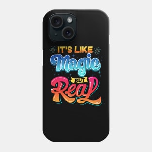 Science It's Like Magic But Real I Science Chemistry Phone Case