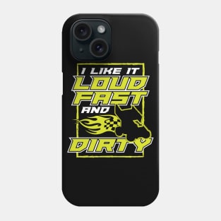 I Like It Loud Fast And Dirty Phone Case