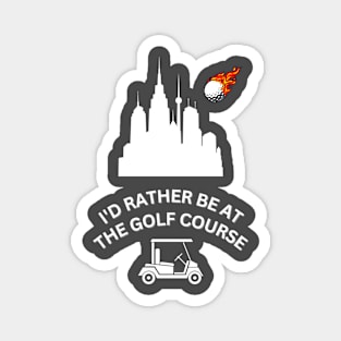 Id Rather Be At The Golf Course - White - golf tee shirt Magnet