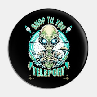 Shop Til You Teleport Alien Mall Shopping Spree Pin