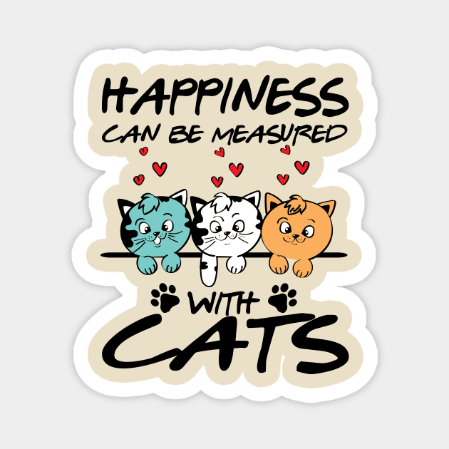 Happiness Can Be Measured With Cats Magnet by tiranntrmoyet