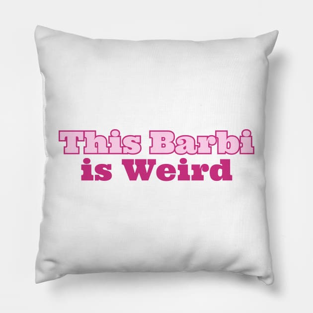 This Barbie Is Weird Pillow by OnlyMySide