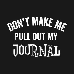 Funny Journal Pull Out Journaling Self Help Writer Gift T-Shirt