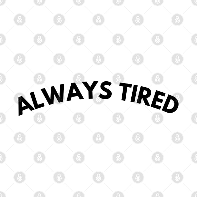 Always Tired. Mom Mum Life. Funny Mom Quote. Great gift for busy moms. by That Cheeky Tee