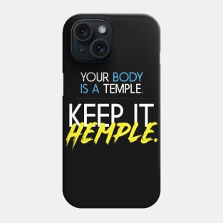 YOUR BODY IS A TEMPLE KEEP IT HEMPLE Phone Case