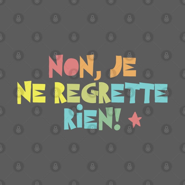 Non, Je Ne Regrette Rien #2 Typographic Design by DankFutura