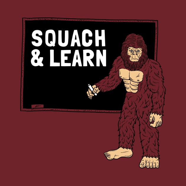 Squach and Learn by dumbshirts