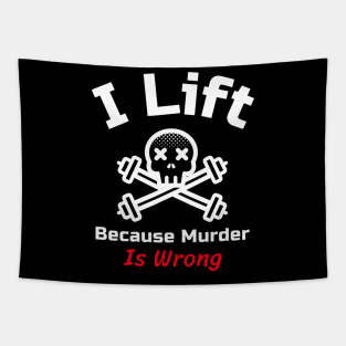 Funny Gym Quote | I lift because murder is wrong Tapestry