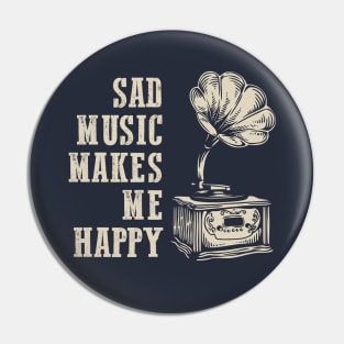 Melancholy Phonograph: Sad Music Makes Me Happy Pin