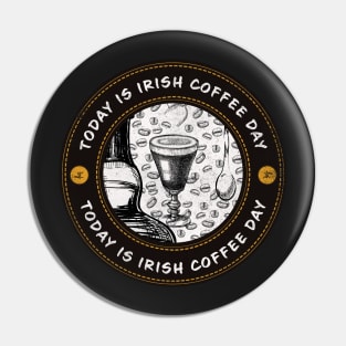 Today is Irish Coffee Day Pin