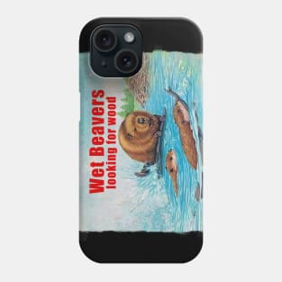 Wet Beavers looking for wood Phone Case