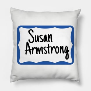 Susan Armstrong name tag Pillow