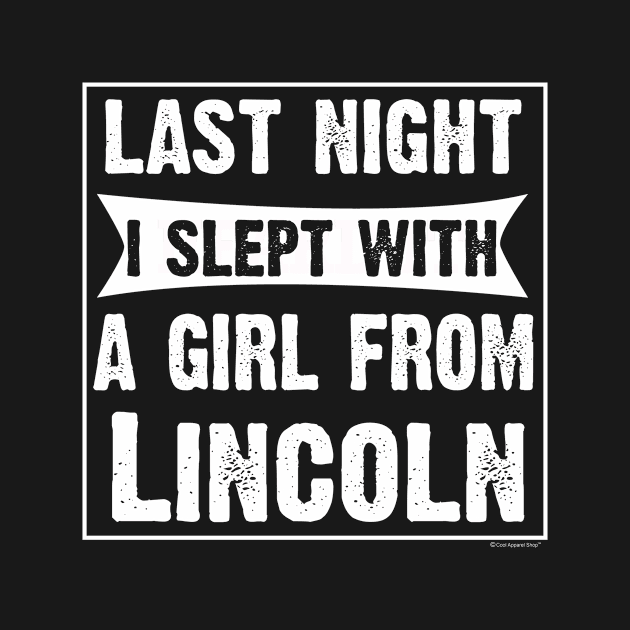 Last Night I Slept With Girl From Lincoln. Funny by CoolApparelShop