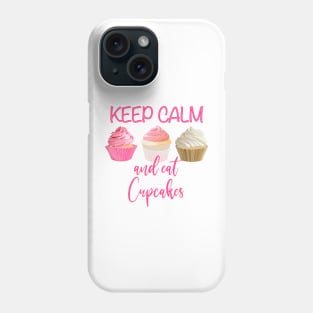 Keep calm and eat cupcakes Phone Case