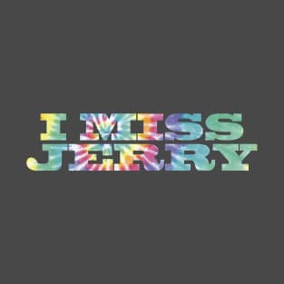 I Miss Jerry - 3 T-Shirt