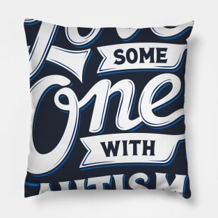 love someone with autism Pillow