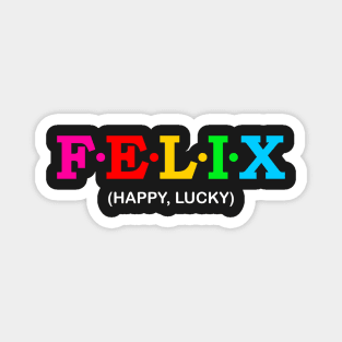 Felix - Happy, Lucky. Magnet