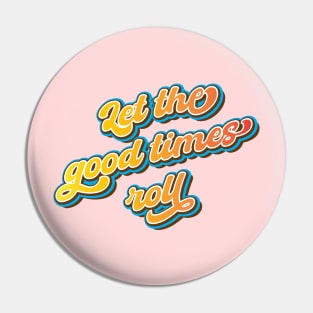 Let the good times roll Pin