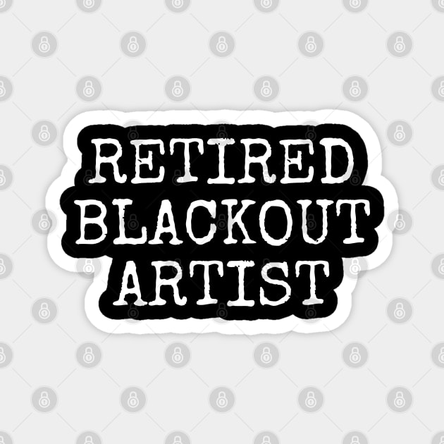 Retired Blackout Artist | Sobriety Anniversary Magnet by WaBastian