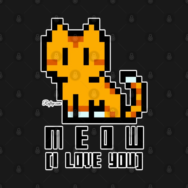 Meet ‘Meow' I love you! by RuftupDesigns