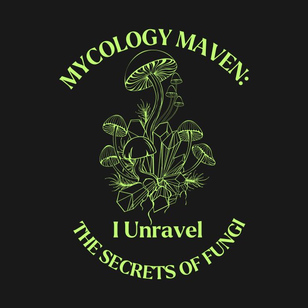 Mycology Maven: Unraveling the Secrets of Fungi by AcesTeeShop