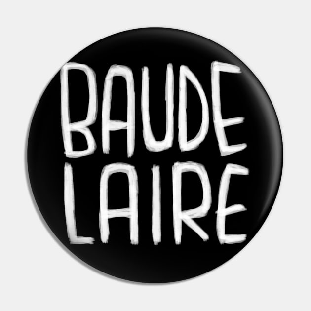 French writer Baudelaire Pin by badlydrawnbabe