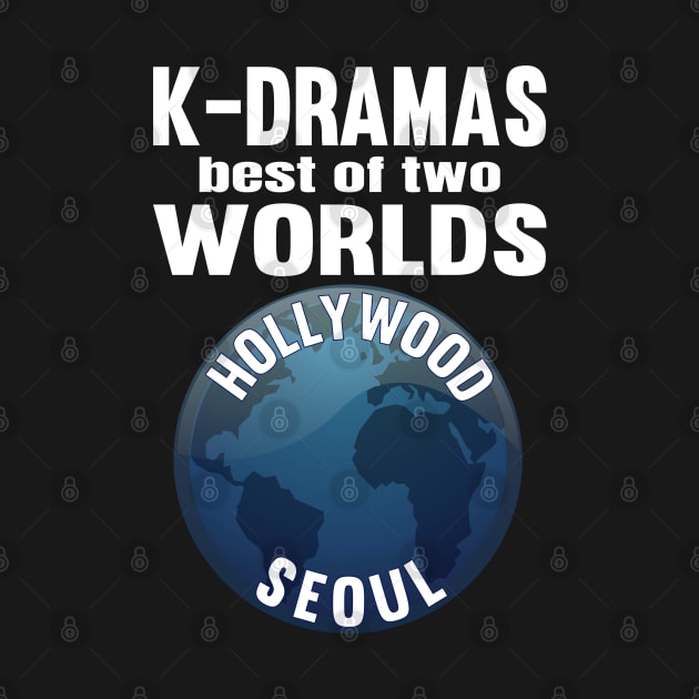 K-Dramas the best of two worlds Hollywood and Seoul by WhatTheKpop