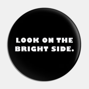 Look on the bright side Pin