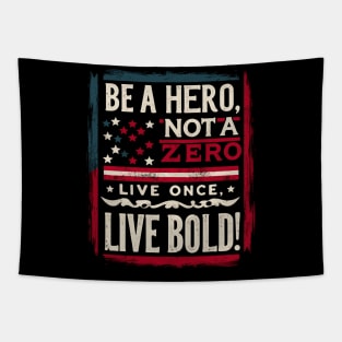 American Pride: Be a Hero, Not a Zero - Live Boldly Inspirational T-Shirt Tapestry
