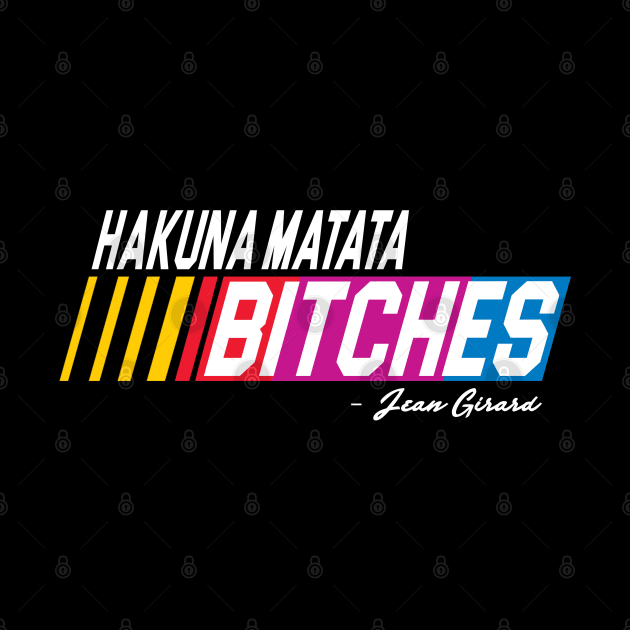 Hakuna Matata Bitches by darklordpug