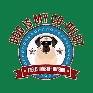 English Mastiff Is My Co-Pilot T-Shirt