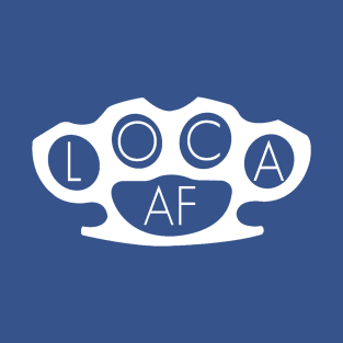 Loca AF T-Shirt