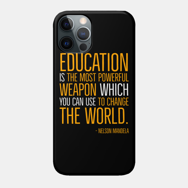 Black History, Education is the most powerful weapon, Nelson Mandela, World History, Freedom - Black History - Phone Case