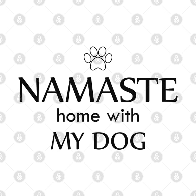 Dog - Namaste home with my dog by KC Happy Shop