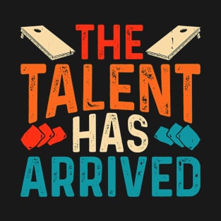 The Talent Has Arrived Retro Design - Baggo Team Bean Bag Toss Game - Funny Cornhole Player Vintage T-Shirt