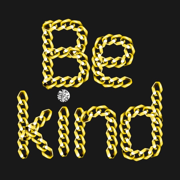 Be Kind (Gold) by dogbone42