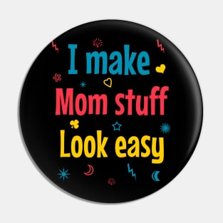 I make mom stuff look easy Pin