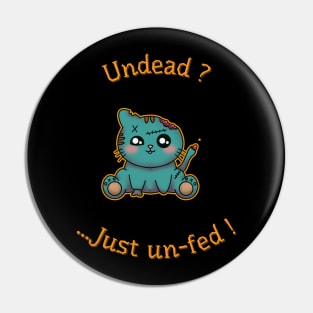 Undead ? Just un-fed ! Pin