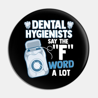 Dental Hygienists Say The "F" Word A Lot Floss Pun Pin