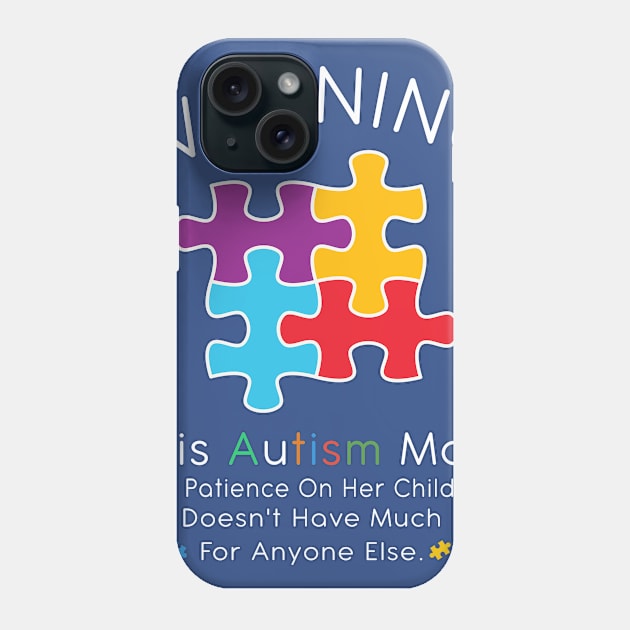 Womens Warning This Autism Mom Uses Patience In Children Phone Case by kevenwal