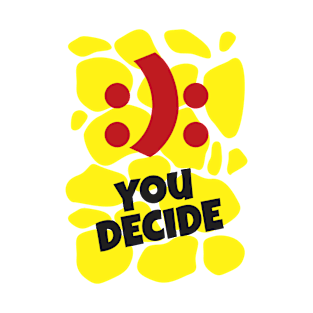 You Decide T-Shirt