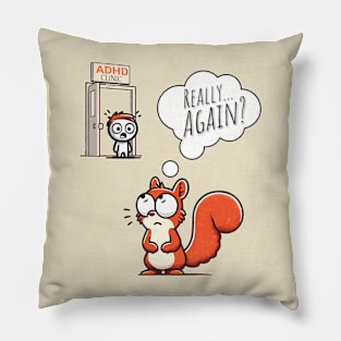 ADHD Squirrel Distraction T-Shirt - 'Really... Again?' Funny ADHD Joke Pillow