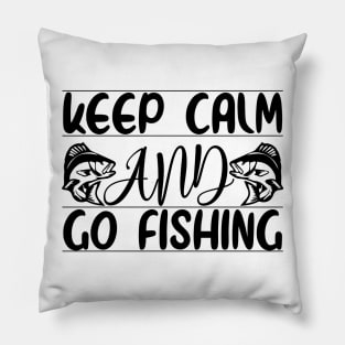 Keep Calm And Go Fishing Pillow