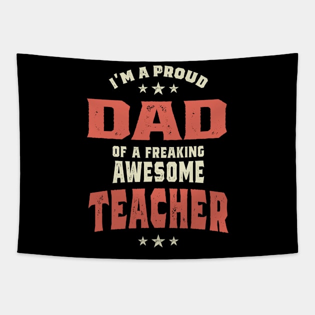 I'm A Proud Dad Of a Freaking Awesome Teacher Tapestry by cidolopez