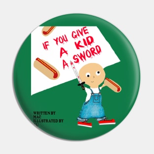 If You Give a Kid a Sword... Pin