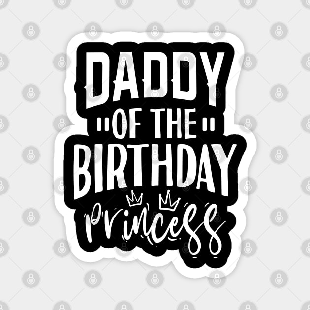 Daddy Of The Birthday Princess Magnet by Tesszero