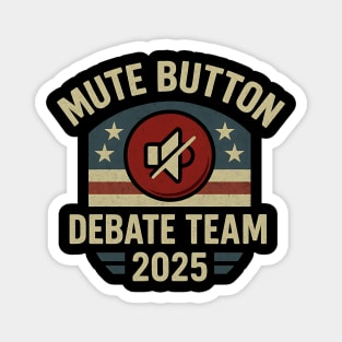 Mute Button Debate Team 2025 Funny Political Retro Design Magnet
